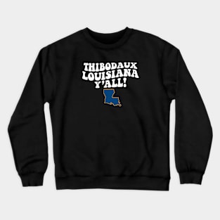 Thibodaux Louisiana Y'all - LA Flag Cute Southern Saying Crewneck Sweatshirt